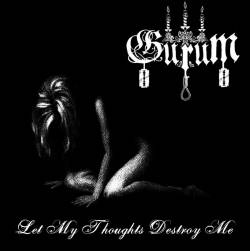 Gurum : Let My Thoughts Destroy Me